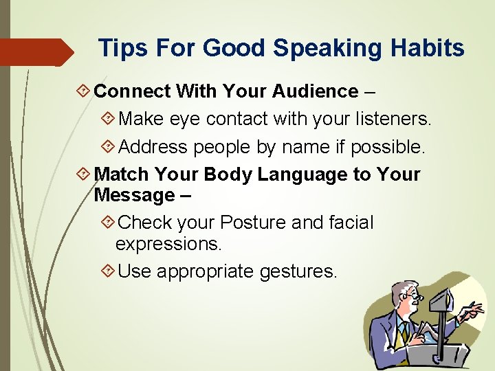 Tips For Good Speaking Habits Connect With Your Audience – Make eye contact with