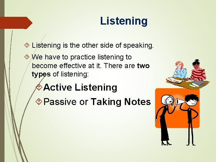 Listening is the other side of speaking. We have to practice listening to become