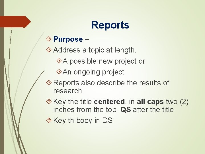 Reports Purpose – Address a topic at length. A possible new project or An