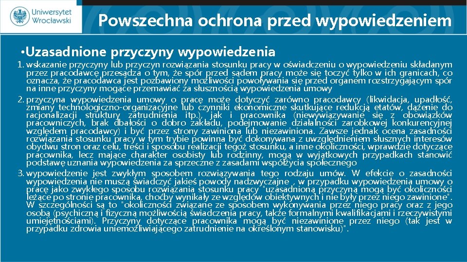 Powszechna ochrona przed wypowiedzeniem • Uzasadnione przyczyny wypowiedzenia 1. wskazanie przyczyny lub przyczyn rozwiązania