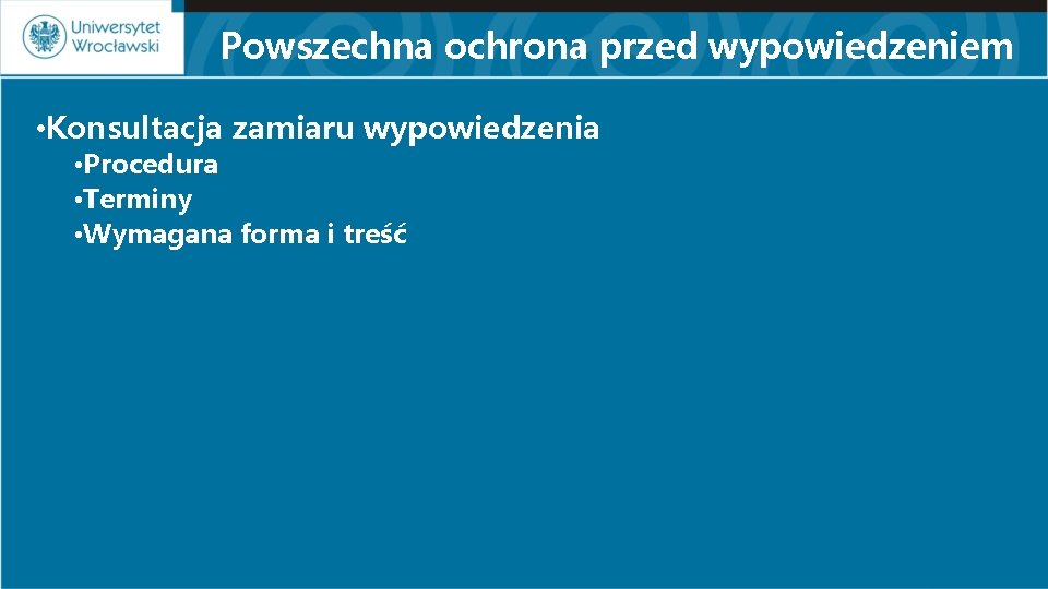 Powszechna ochrona przed wypowiedzeniem • Konsultacja zamiaru wypowiedzenia • Procedura • Terminy • Wymagana