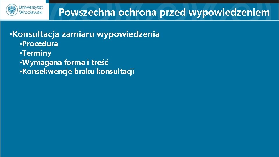 Powszechna ochrona przed wypowiedzeniem • Konsultacja zamiaru wypowiedzenia • Procedura • Terminy • Wymagana