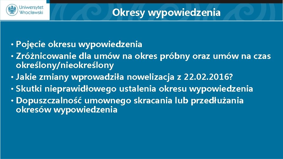 Okresy wypowiedzenia • Pojęcie okresu wypowiedzenia • Zróżnicowanie dla umów na okres próbny oraz