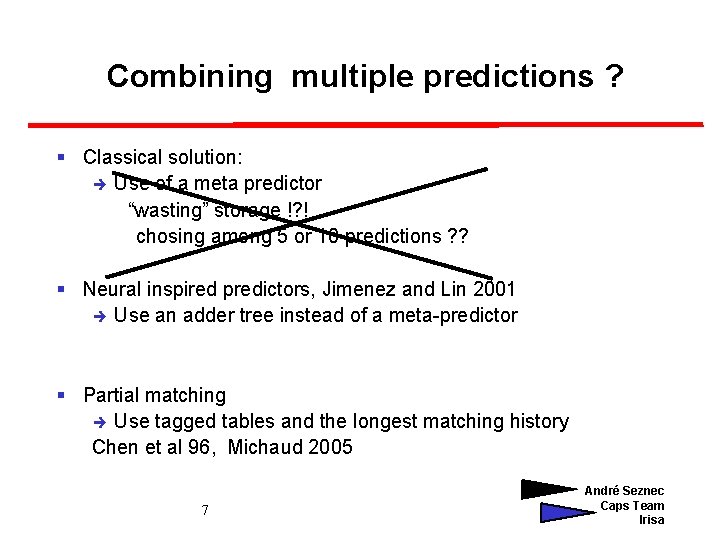 Combining multiple predictions ? § Classical solution: è Use of a meta predictor “wasting”