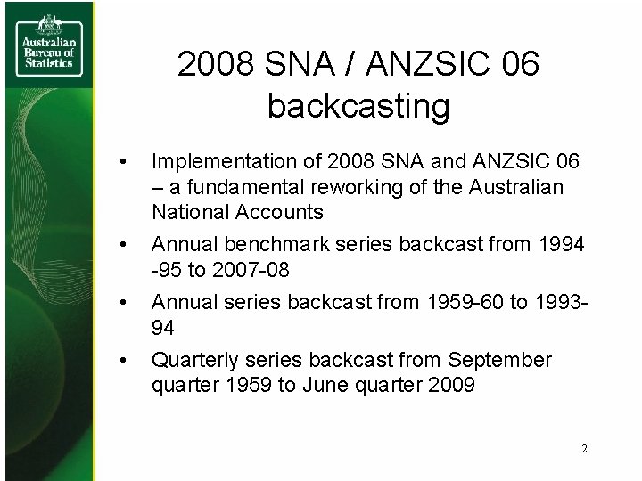 2008 SNA / ANZSIC 06 backcasting • • Implementation of 2008 SNA and ANZSIC