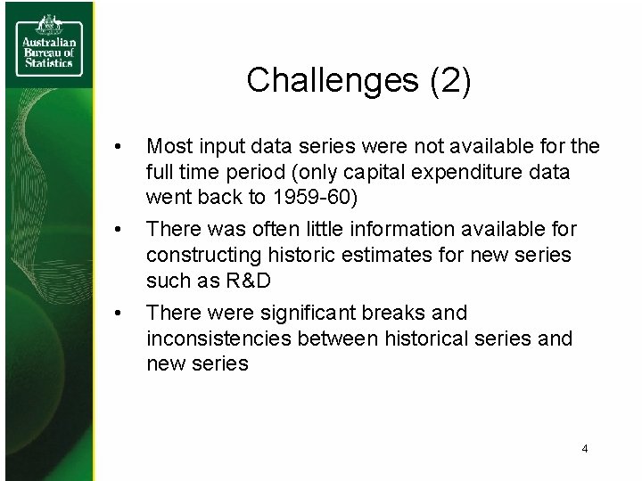 Challenges (2) • • • Most input data series were not available for the