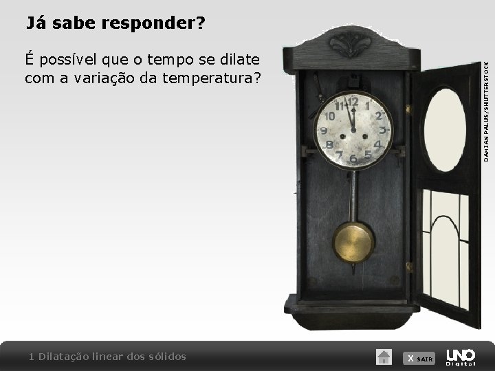 Já sabe responder? 1 Dilatação linear dos sólidos DAMIAN PALUS/SHUTTERSTOCK É possível que o
