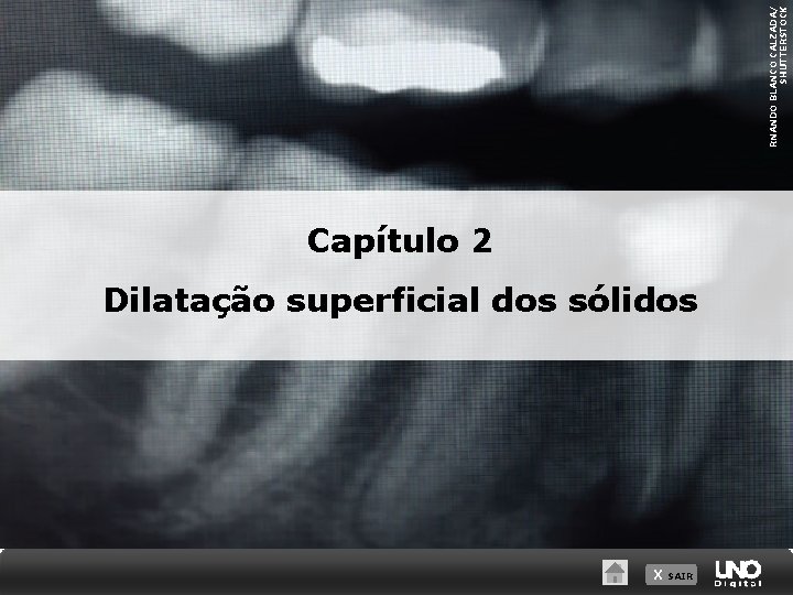RNANDO BLANCO CALZADA/ SHUTTERSTOCK Capítulo 2 Dilatação superficial dos sólidos X SAIR 