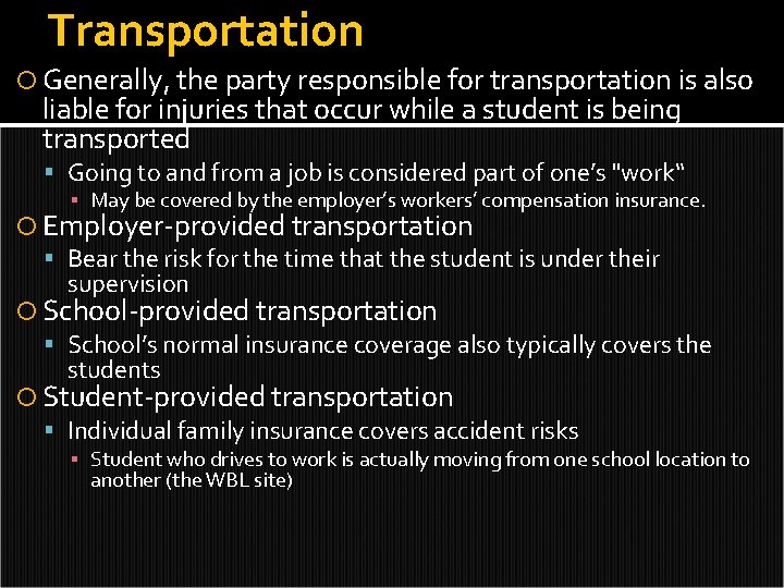 Transportation Generally, the party responsible for transportation is also liable for injuries that occur