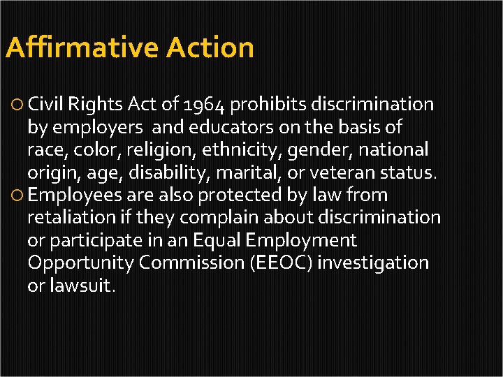 Affirmative Action Civil Rights Act of 1964 prohibits discrimination by employers and educators on