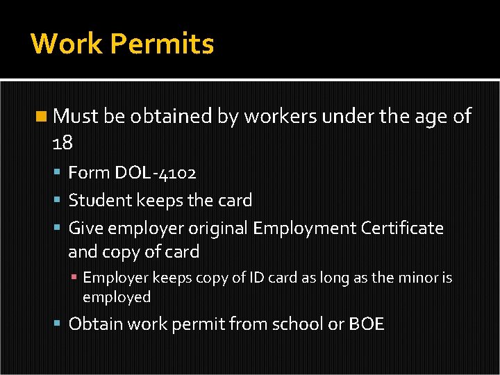 Work Permits n Must be obtained by workers under the age of 18 Form