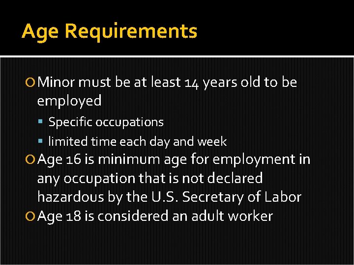 Age Requirements Minor must be at least 14 years old to be employed Specific