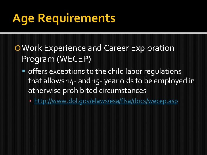 Age Requirements Work Experience and Career Exploration Program (WECEP) offers exceptions to the child