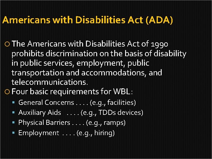 Americans with Disabilities Act (ADA) The Americans with Disabilities Act of 1990 prohibits discrimination