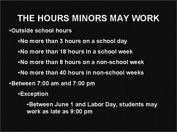 THE HOURS MINORS MAY WORK • Outside school hours • No more than 3