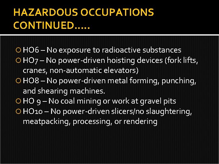 HAZARDOUS OCCUPATIONS CONTINUED…. . HO 6 – No exposure to radioactive substances HO 7