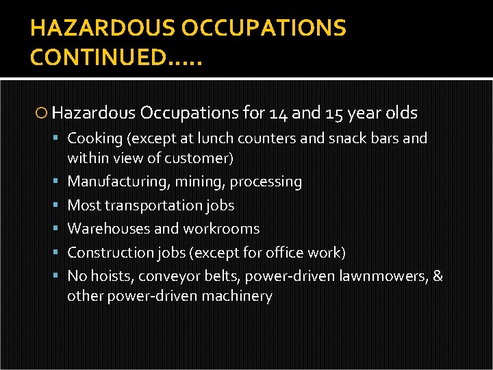 HAZARDOUS OCCUPATIONS CONTINUED…. . Hazardous Occupations for 14 and 15 year olds Cooking (except