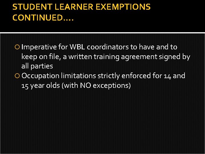 STUDENT LEARNER EXEMPTIONS CONTINUED…. Imperative for WBL coordinators to have and to keep on