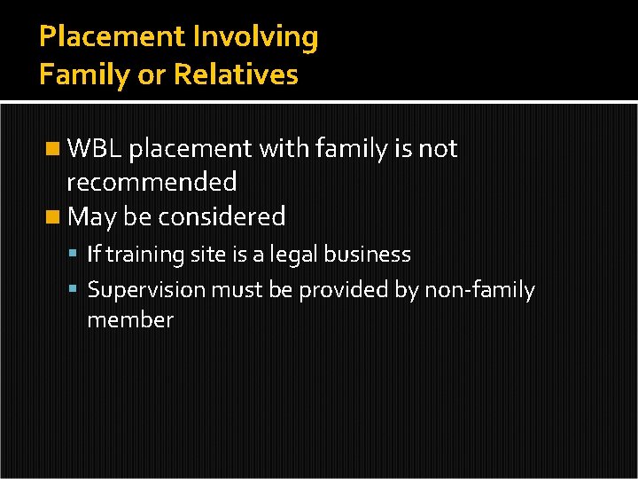 Placement Involving Family or Relatives n WBL placement with family is not recommended n