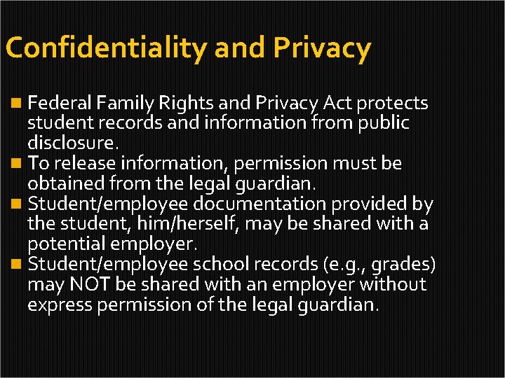 Confidentiality and Privacy n Federal Family Rights and Privacy Act protects student records and