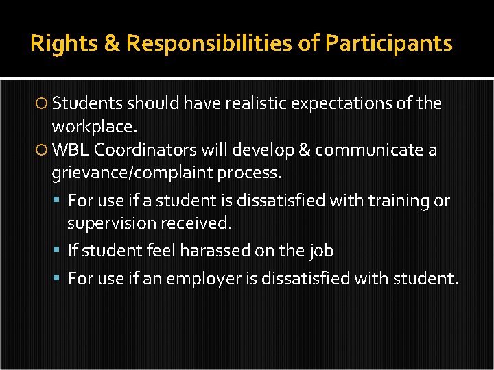 Rights & Responsibilities of Participants Students should have realistic expectations of the workplace. WBL