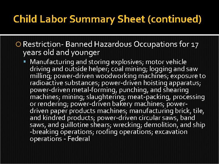 Child Labor Summary Sheet (continued) Restriction- Banned Hazardous Occupations for 17 years old and