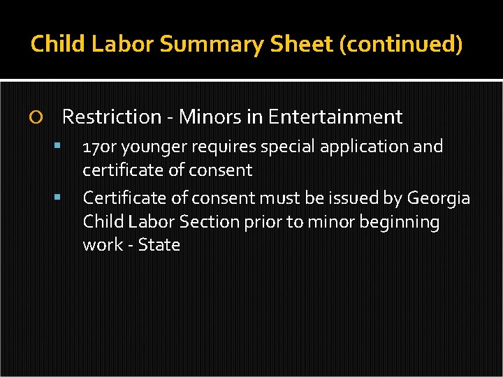 Child Labor Summary Sheet (continued) Restriction - Minors in Entertainment 17 or younger requires