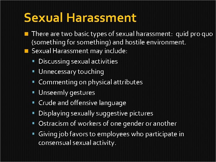 Sexual Harassment There are two basic types of sexual harassment: quid pro quo (something