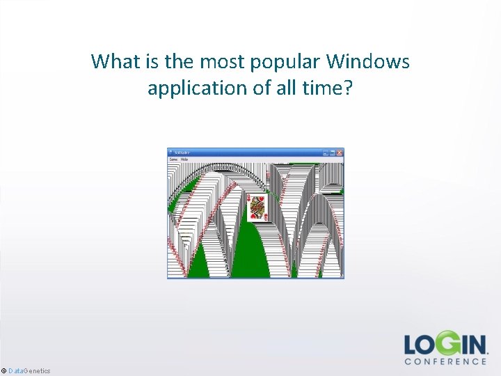 What is the most popular Windows application of all time? © Data. Genetics 