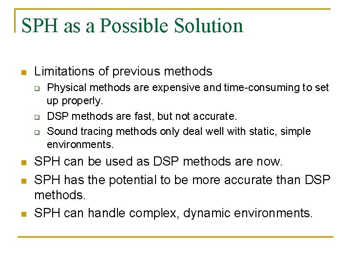 SPH as a Possible Solution n Limitations of previous methods q q q n