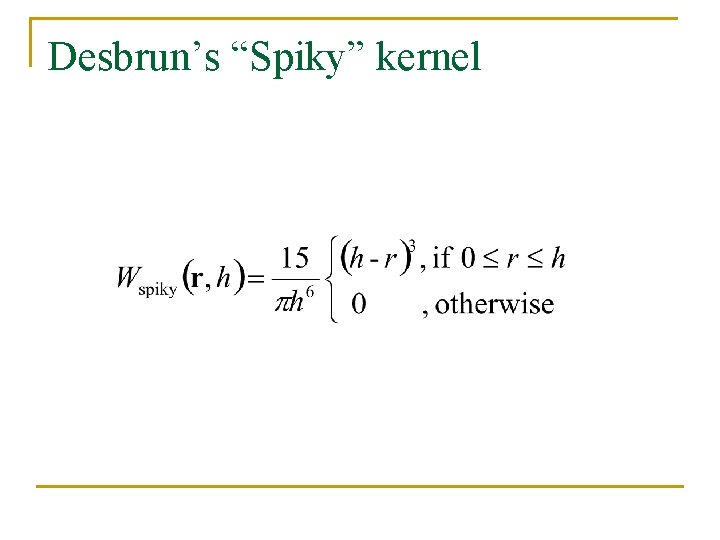 Desbrun’s “Spiky” kernel 