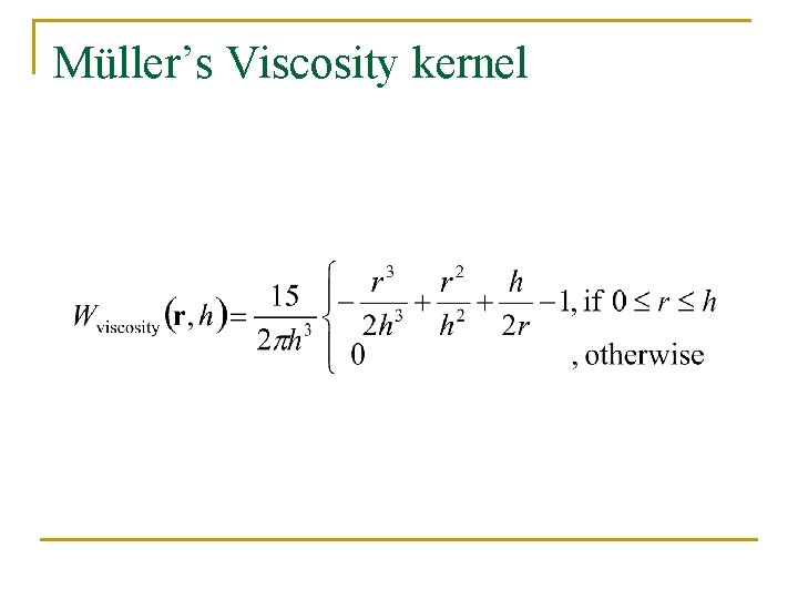 Müller’s Viscosity kernel 