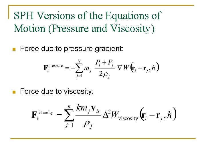 SPH Versions of the Equations of Motion (Pressure and Viscosity) n Force due to