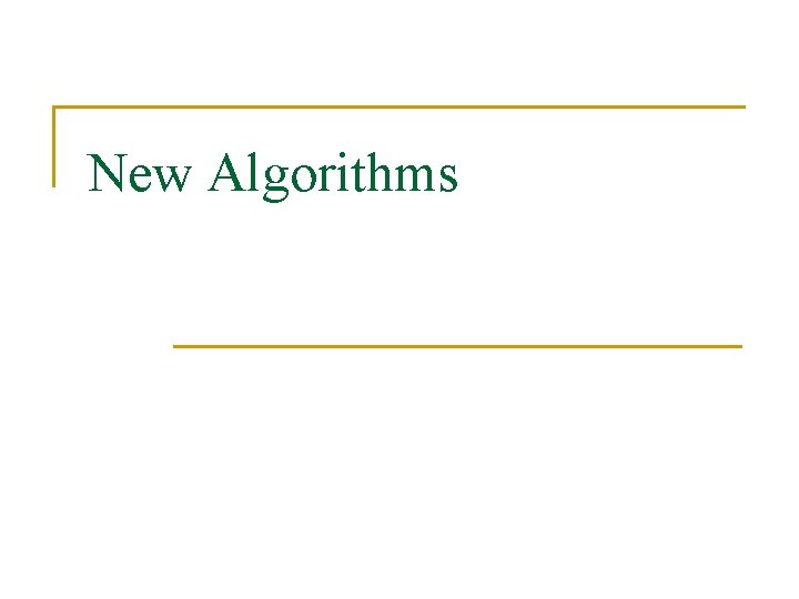 New Algorithms 