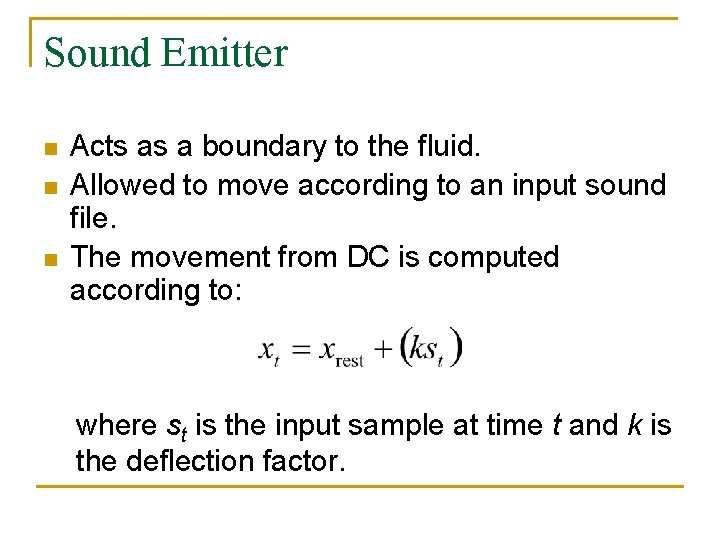 Sound Emitter n n n Acts as a boundary to the fluid. Allowed to
