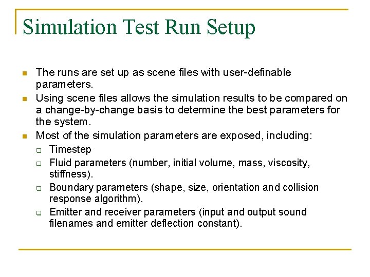 Simulation Test Run Setup n n n The runs are set up as scene