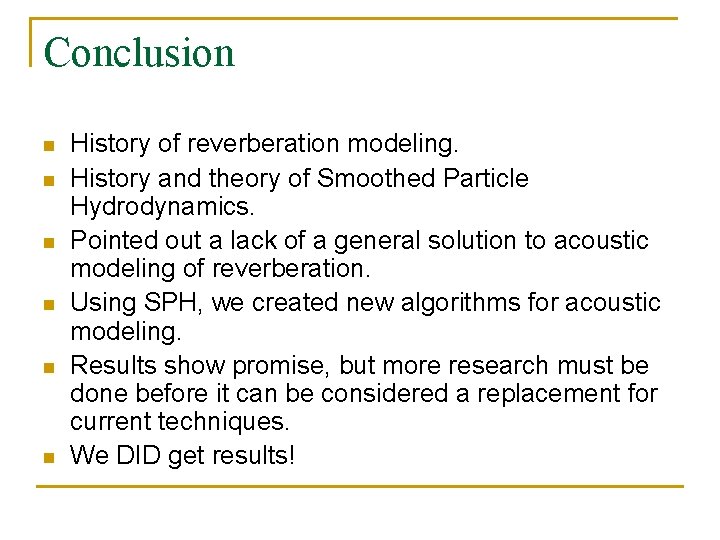 Conclusion n n n History of reverberation modeling. History and theory of Smoothed Particle