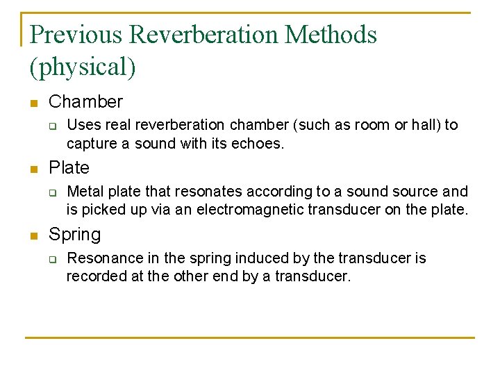 Previous Reverberation Methods (physical) n Chamber q n Plate q n Uses real reverberation