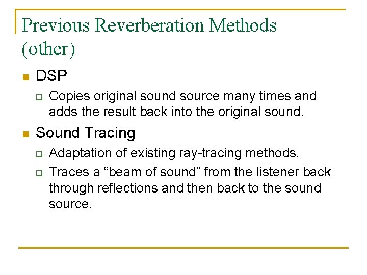 Previous Reverberation Methods (other) n DSP q n Copies original sound source many times