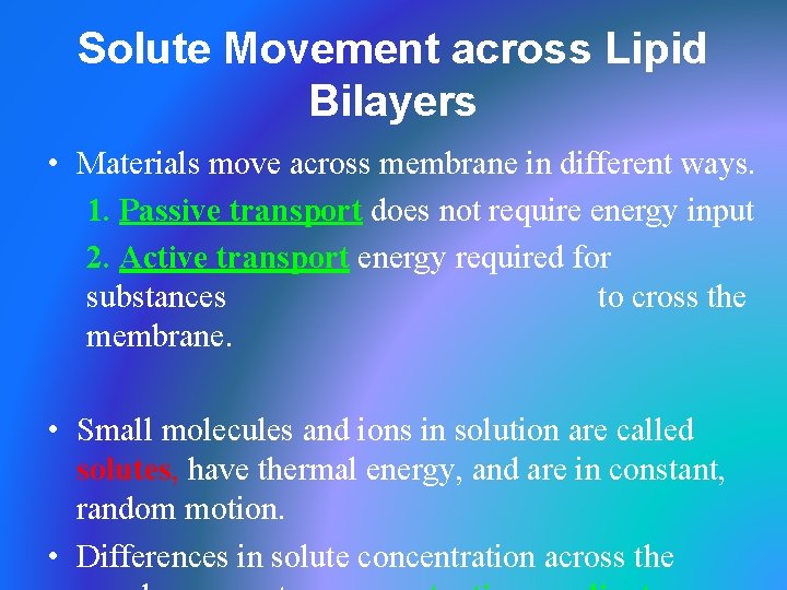 Solute Movement across Lipid Bilayers • Materials move across membrane in different ways. 1.