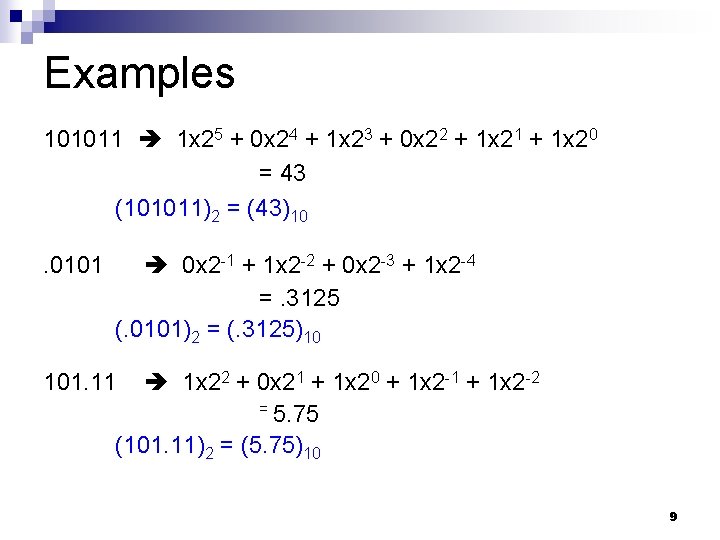 Examples 101011 1 x 25 + 0 x 24 + 1 x 23 +