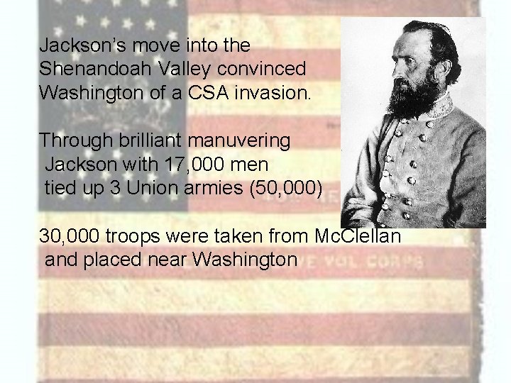 Jackson’s move into the Shenandoah Valley convinced Washington of a CSA invasion. Through brilliant