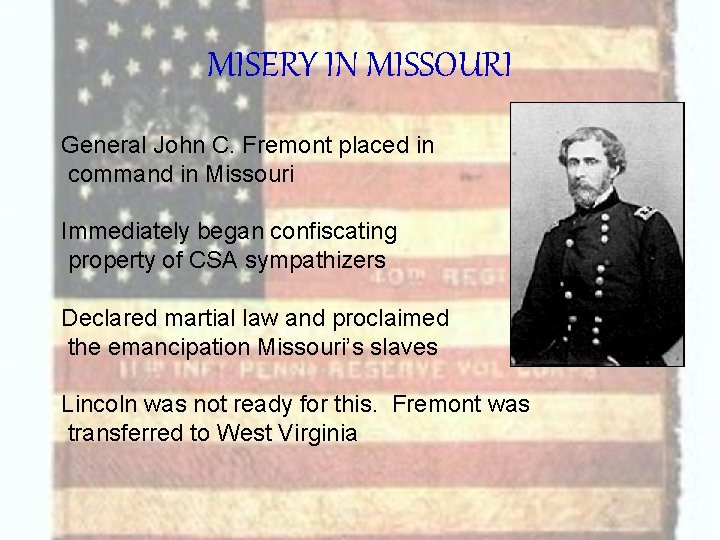 MISERY IN MISSOURI General John C. Fremont placed in command in Missouri Immediately began