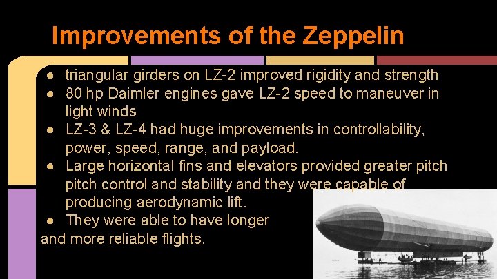 Improvements of the Zeppelin ● triangular girders on LZ-2 improved rigidity and strength ●