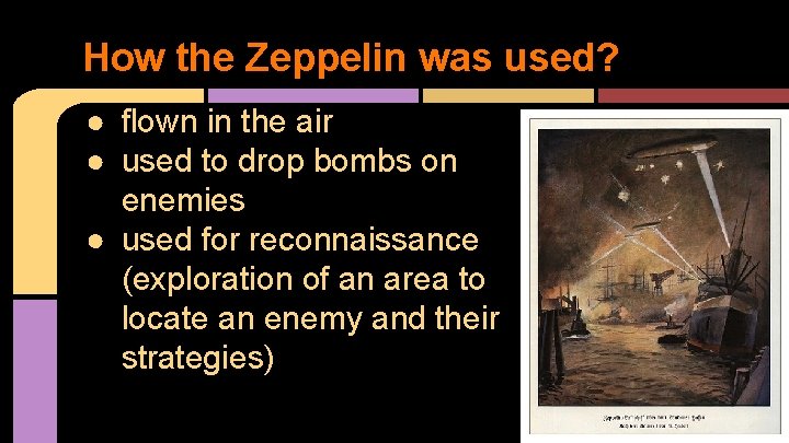 How the Zeppelin was used? ● flown in the air ● used to drop