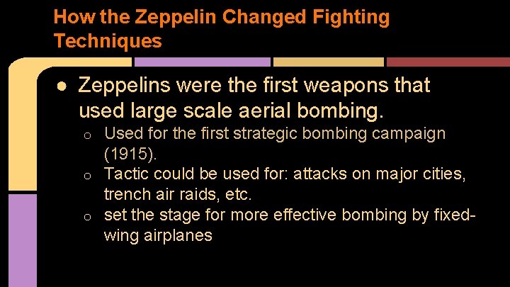 How the Zeppelin Changed Fighting Techniques ● Zeppelins were the first weapons that used
