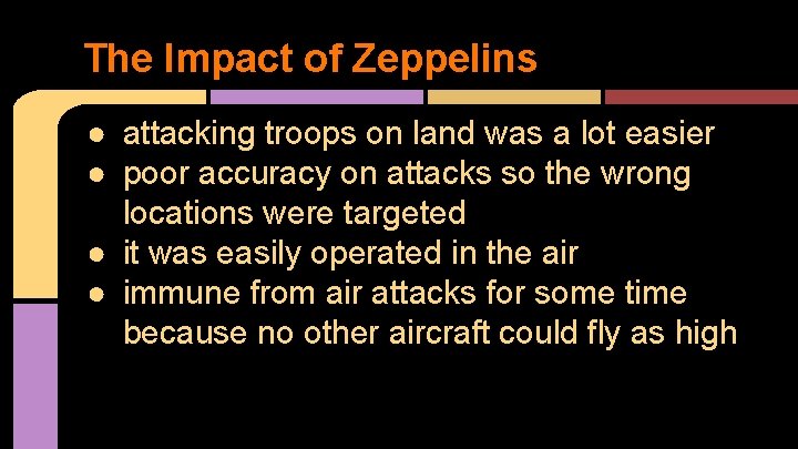 The Impact of Zeppelins ● attacking troops on land was a lot easier ●