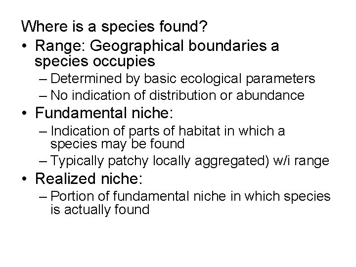 Where is a species found? • Range: Geographical boundaries a species occupies – Determined
