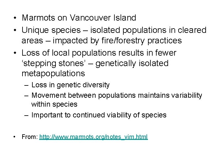  • Marmots on Vancouver Island • Unique species – isolated populations in cleared