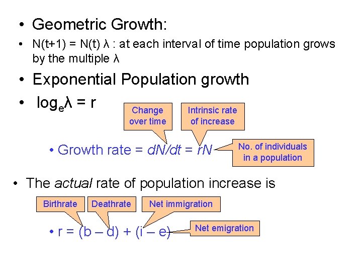  • Geometric Growth: • N(t+1) = N(t) λ : at each interval of